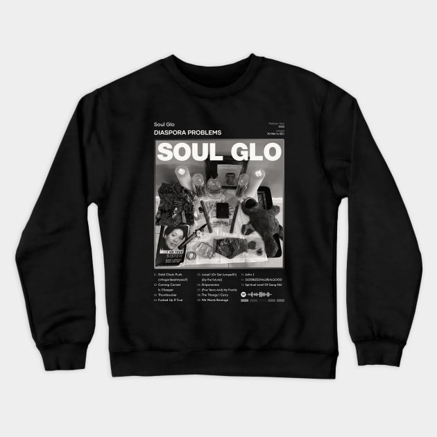 Soul Glo - Diaspora Problems Tracklist Album Crewneck Sweatshirt by 80sRetro